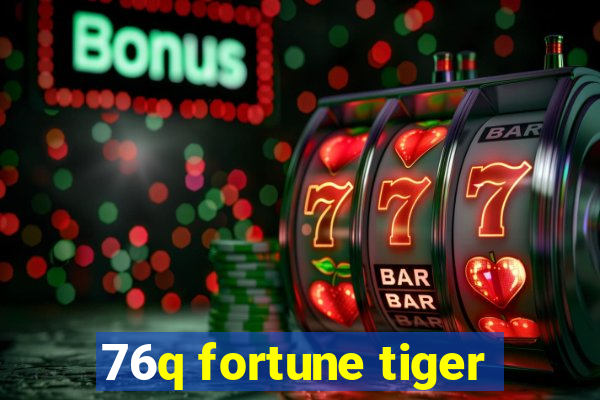 76q fortune tiger